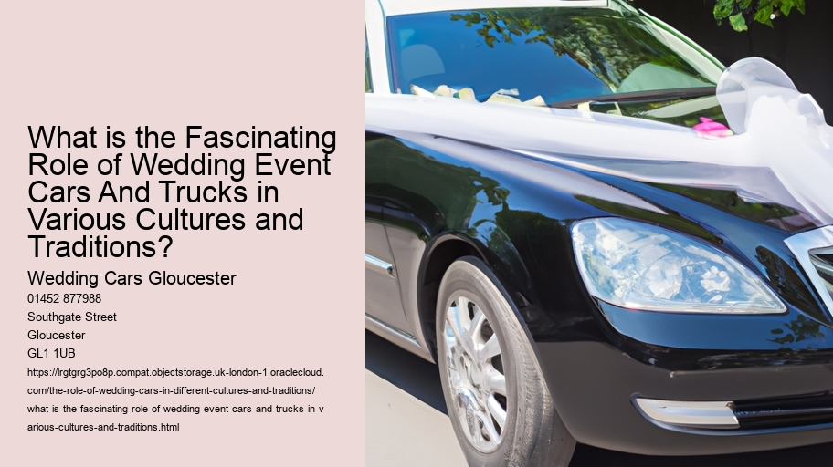What is the Fascinating Role of Wedding Event Cars And Trucks in Various Cultures and Traditions?